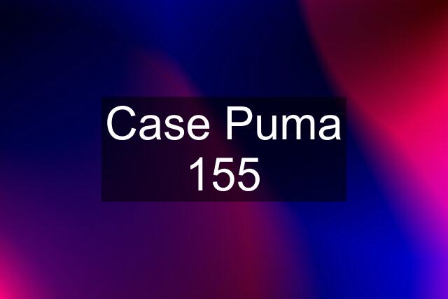 Case Puma 155