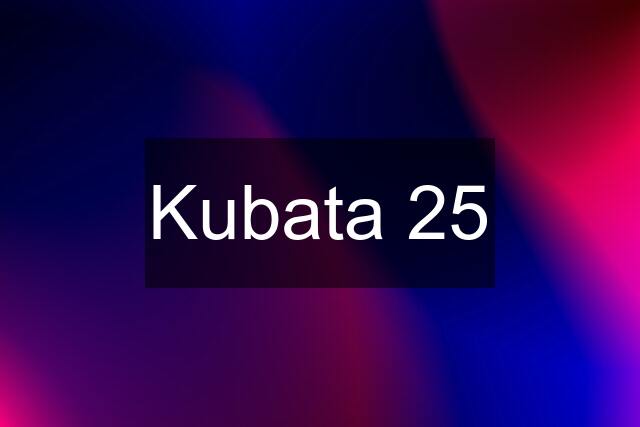 Kubata 25