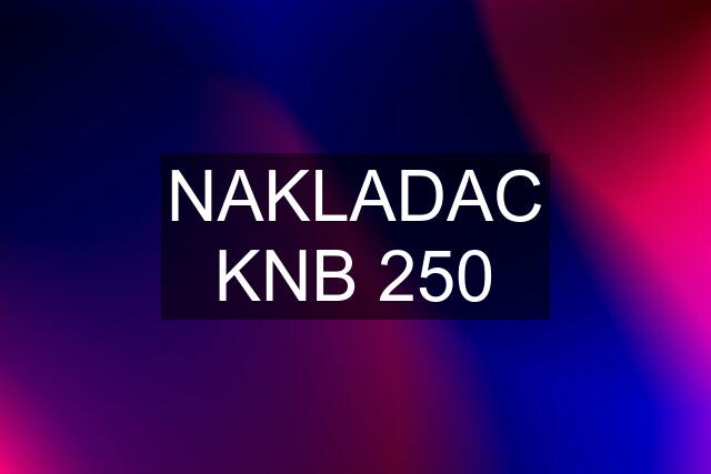 NAKLADAC KNB 250