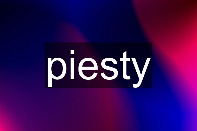 piesty