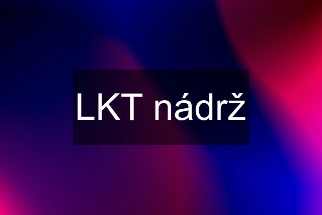 LKT nádrž