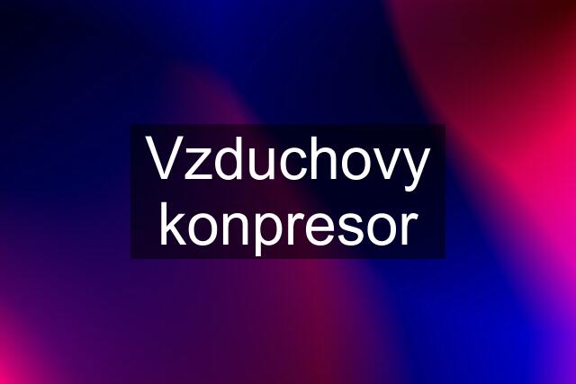 Vzduchovy konpresor