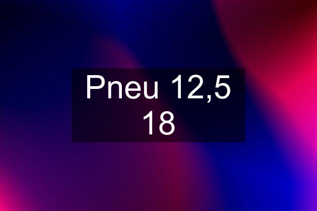 Pneu 12,5 18