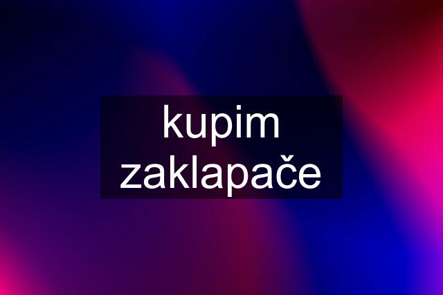 kupim zaklapače