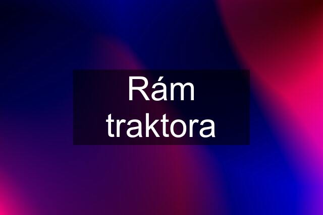 Rám traktora