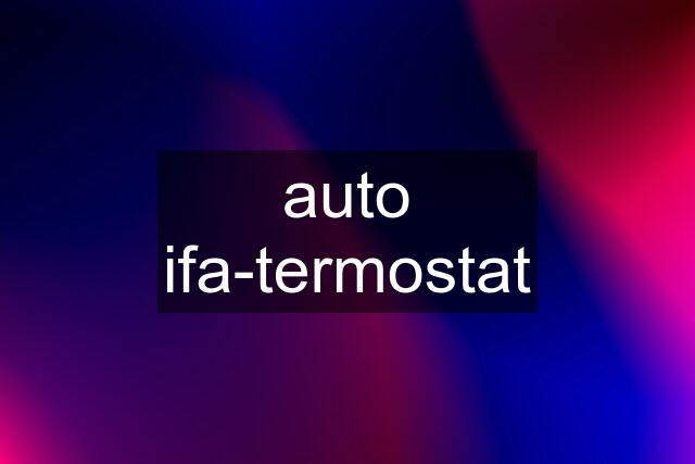 auto ifa-termostat