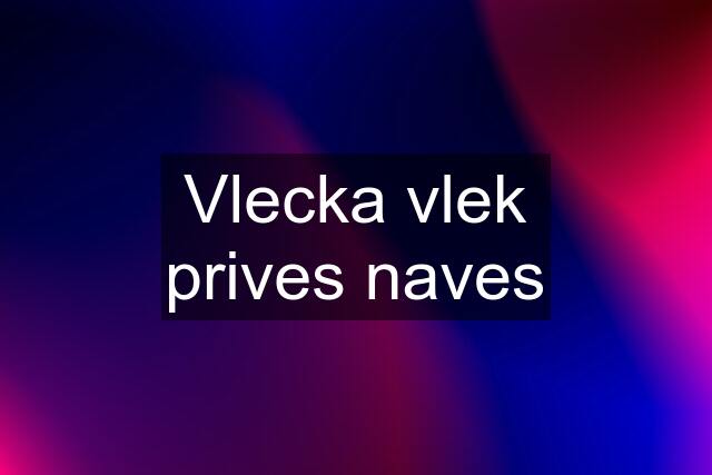 Vlecka vlek prives naves