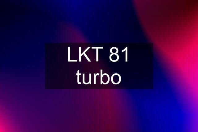 LKT 81 turbo