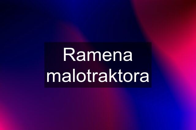 Ramena malotraktora