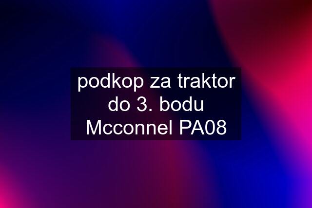 podkop za traktor do 3. bodu Mcconnel PA08