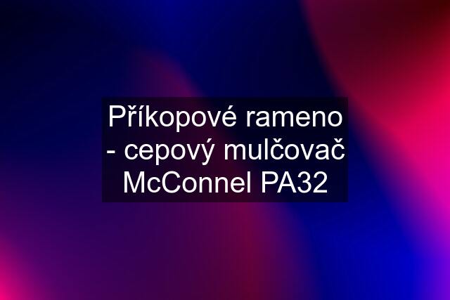 Příkopové rameno - cepový mulčovač McConnel PA32