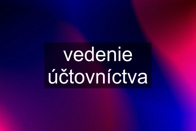 vedenie účtovníctva