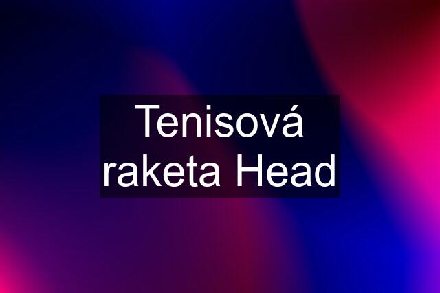 Tenisová raketa Head