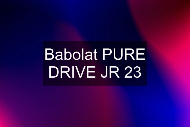 Babolat PURE DRIVE JR 23