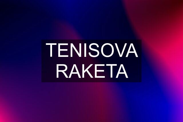 TENISOVA RAKETA