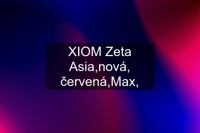 XIOM Zeta Asia,nová, červená,Max,