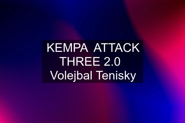 KEMPA  ATTACK THREE 2.0   Volejbal Tenisky