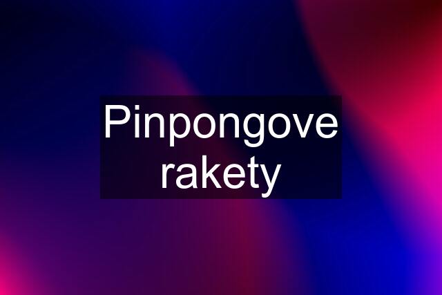 Pinpongove rakety