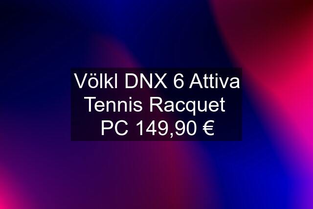 Völkl DNX 6 Attiva Tennis Racquet  PC 149,90 €