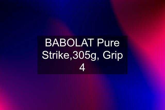 BABOLAT Pure Strike,305g, Grip 4