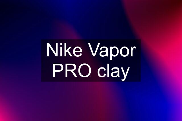 Nike Vapor PRO clay