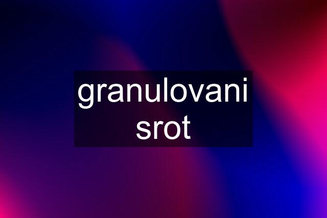 granulovani srot