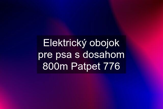 Elektrický obojok pre psa s dosahom 800m Patpet 776