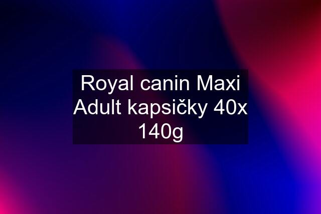 Royal canin Maxi Adult kapsičky 40x 140g