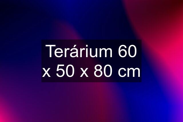 Terárium 60 x 50 x 80 cm
