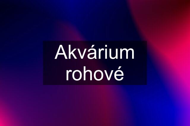 Akvárium rohové