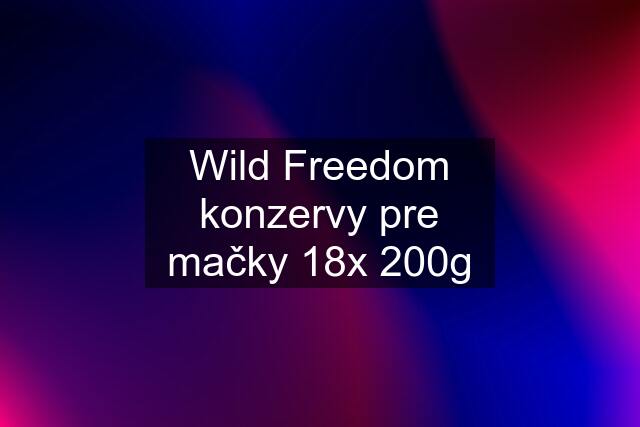 Wild Freedom konzervy pre mačky 18x 200g
