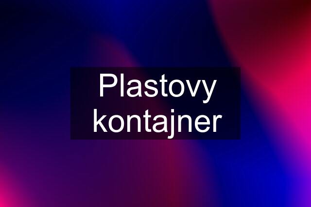 Plastovy kontajner