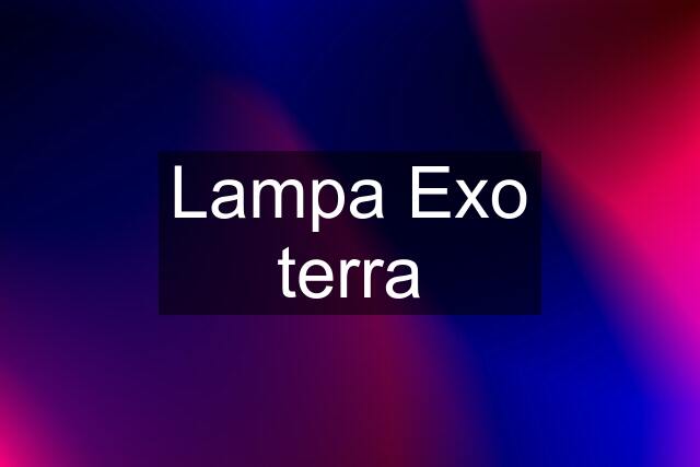 Lampa Exo terra