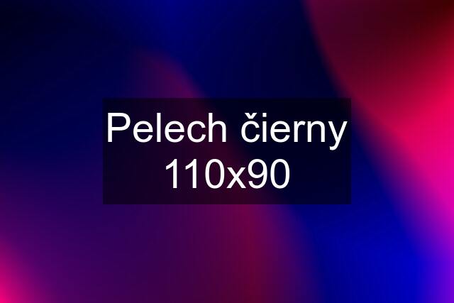 Pelech čierny 110x90