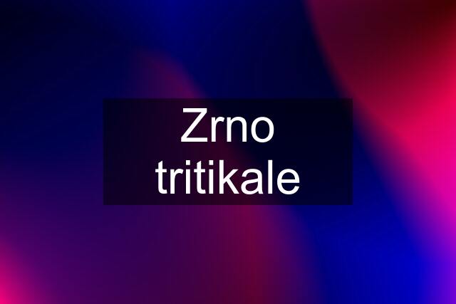 Zrno tritikale