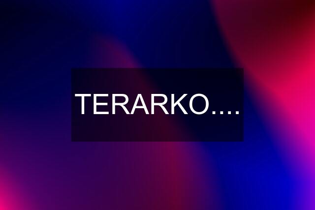 TERARKO....