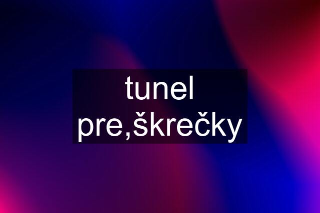 tunel pre,škrečky