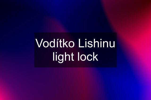 Vodítko Lishinu light lock