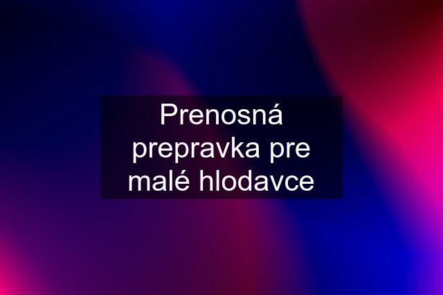 Prenosná prepravka pre malé hlodavce