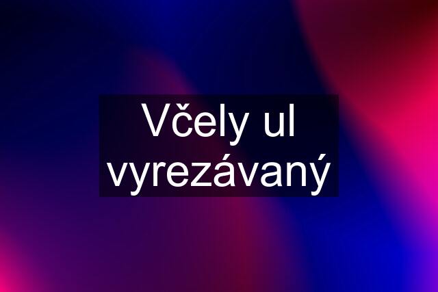 Včely ul vyrezávaný