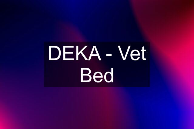 DEKA - Vet Bed