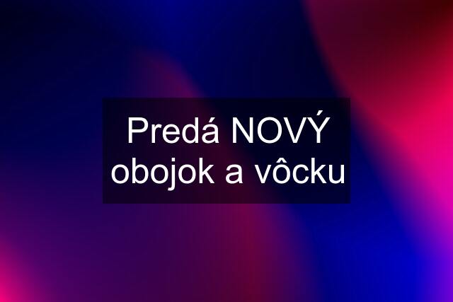 Predá NOVÝ obojok a vôcku