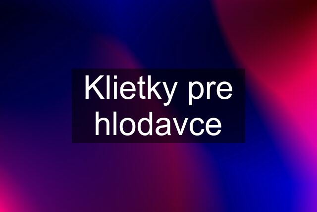 Klietky pre hlodavce