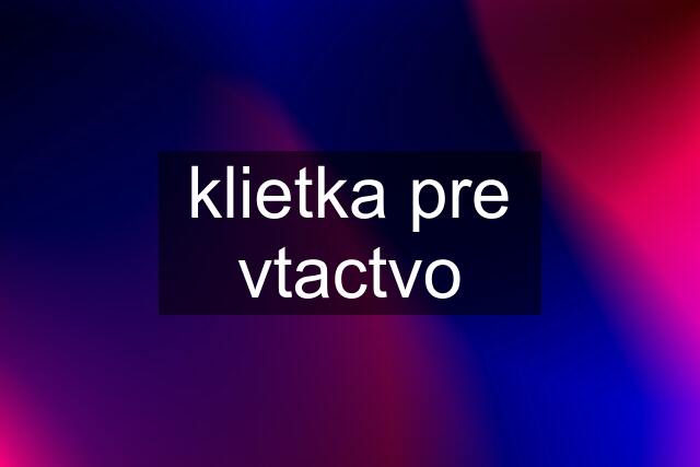 klietka pre vtactvo