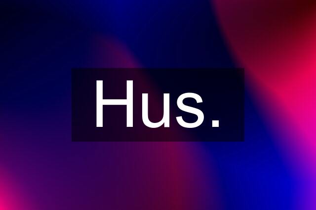 Hus.