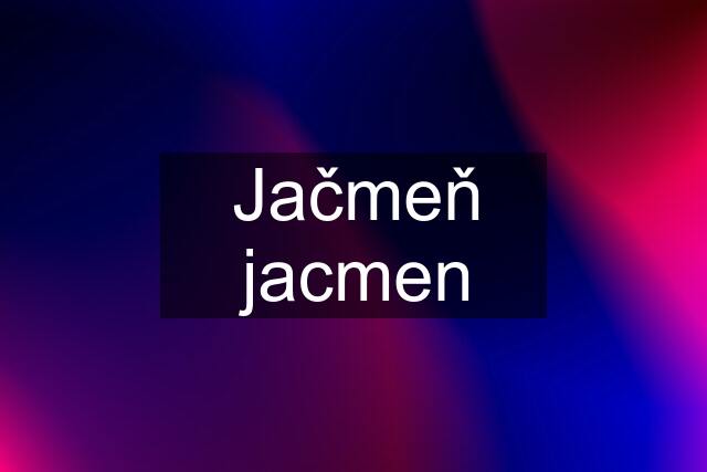 Jačmeň jacmen