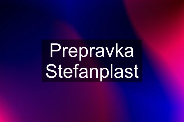 Prepravka Stefanplast