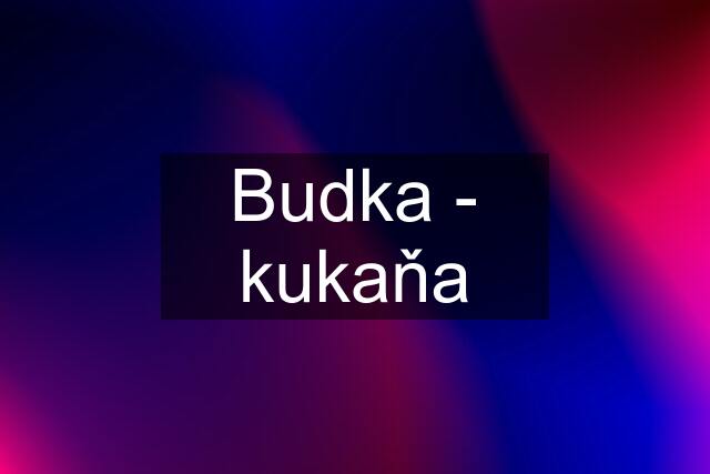 Budka - kukaňa