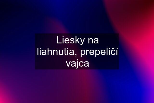 Liesky na liahnutia, prepeličí vajca