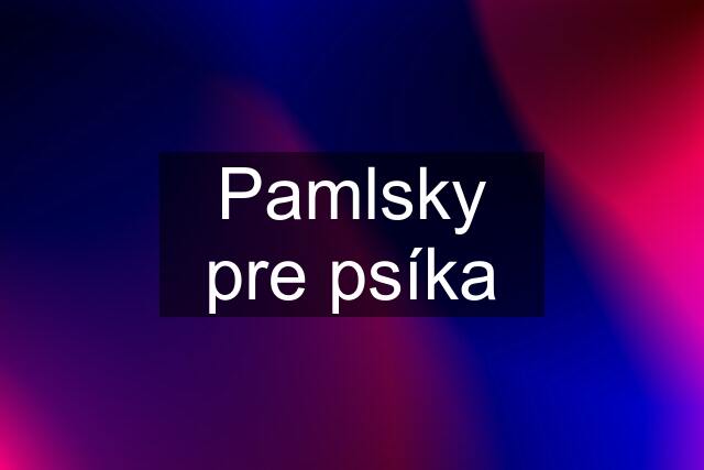 Pamlsky pre psíka